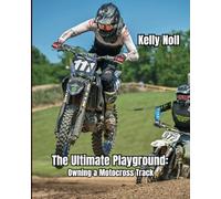 The Ultimate Playground: Owning A Motocross Track
