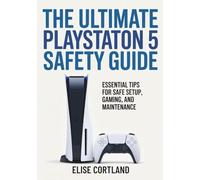 The Ultimate PlayStation 5 Safety Guide: Essential Tips for Safe Setup, Gaming, and Maintenance