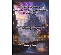 The Ultimate Pokémon Legends Z A Mega Dimension Walkthrough: Secrets, Strategies, and Completionist Guidance for Every Player