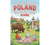 The Ultimate Poland Guide for Kids: A Chapter Book for Kids 8-12 Exploring Everything About Poland