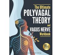 The Ultimate Polyvagal Theory and Vagus Nerve Workbook: 66 Days to Heal Trauma, Reset Your Nervous System, and Finally Feel Safe in Your Own Body (The 66-Day Healing Series)