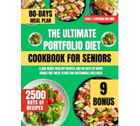 The Ultimate Portfolio Diet Cookbook For Seniors: 2,500 Heart-Healthy Recipes and 80 Days of Heart Smart Diet Meal Plans for Sustainable Wellness (Stacy J. Capuano Ms Rdn Nutrition Diet Guide Series)