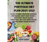 THE ULTIMATE PORTFOLIO DIET PLAN 2025-2027:: 30 Days to Lower Cholesterol Naturally with Delicious, Heart-Smart Recipes - Boost Heart Health, Balance Cholesterol.