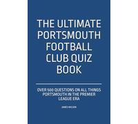 The Ultimate Portsmouth FC Quiz Book: Over 500 Questions on all things Portsmouth in the Premier League era
