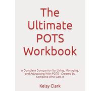 The Ultimate POTS Workbook: A Complete Companion for Living, Managing, and Advocating With POTS - Created by Someone Who Gets It