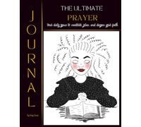 The Ultimate Prayer Journal for Women: Strengthen Your Faith, Reflect Daily, and Grow Closer to God