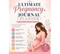 THE ULTIMATE PREGNANCY JOURNAL: Planner