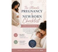 The Ultimate Pregnancy & Newborn Checklist: From Pre-Birth Prep to Postpartum: A Stress-Free Organizer to Manage Costs, Hospital Bags, Home Safety, and Your First 90 Days of Parenthood