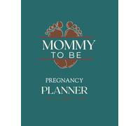 The Ultimate Pregnancy Planner: Your All-in-One Guide to Staying Organized, Stress-Free, and Cherishing Every Moment