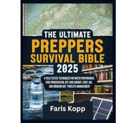 The ultimate Preppers survival Bible 2025: