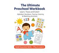 The Ultimate Preschool Workbook: Alphabet, Numbers, Tracing, Coloring, Matching & Pattern Activities for Kids Ages 3-6 | Fun Educational Workbook to Build Early Learning Skills