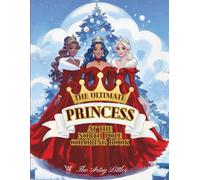 The Ultimate Princess At The North Pole Coloring Book: A Magical Fantasy Coloring Book for Kids Ages 4-8 with Single-Sided Princess Pages (The Ultimate Princess Coloring Collection)