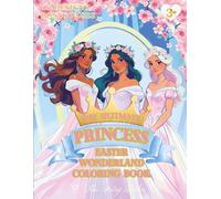 The Ultimate Princess Easter Wonderland Coloring Book: A Magical Princess Coloring Book for Girls Ages 4-8 Featuring Cute Easter Bunnies, Eggs, Spring ... (The Ultimate Princess Coloring Collection)