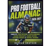 THE ULTIMATE PRO FOOTBALL ALMANAC 2026-2027: Complete Team Previews, Player Rankings, Season Forecasts, League History, Coaching Insights & Football Records