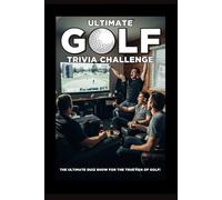 The Ultimate Pro Golf Trivia Challenge: 200 challenging questions for the fan who lives and breathes golf! (Ultimate Trivia Game Show!)