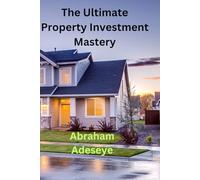 The Ultimate Property Investment Mastery