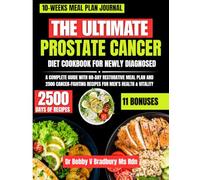 The Ultimate Prostate Cancer Diet Cookbook For Newly Diagnosed: A Complete Guide with 80-Day Restorative Meal Plan and 2500 Cancer-Fighting Recipes ... (Dr. Bradbury’s Signature Cookbook Series)