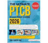 The Ultimate PTCB Exam Prep Guide 2026: Complete Study Review with Practice Tests, Exam Strategies, and Updated Content to Pass the Pharmacy Technician Certification Exam