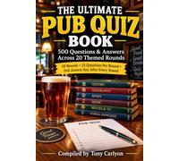 The Ultimate Pub Quiz Book: 500 Fact-Checked Trivia Questions & Answers Across 20 Themed Rounds - General Knowledge, Sport, Music, History, Movies, ... Night, Family Game Night and Quiz Masters