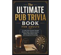 The Ultimate Pub Trivia Book For Adults: A Lively Trivia Journey Through Movies, Music, History, Science, Sports, Pop Culture, Food, and Unexpected ... (The Ultimate Trivia Book For Adults Series)