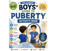 The Ultimate Puberty Activity Book for Boys Ages 8-12: 2026 Edition | Fun Activities, Quizzes & Simple Lessons to Help Boys Build Confidence, ... Manage Emotions & Develop Healthy Habits