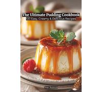 The Ultimate Pudding Cookbook: 441 Easy, Creamy & Delicious Recipes