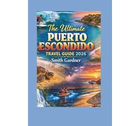 The Ultimate Puerto Escondido Travel Guide 2026: Where to Stay, Best Beaches, What to Eat, and Local Tips for Planning the Perfect Trip