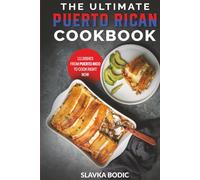 The Ultimate Puerto Rican Cookbook: 111 Dishes From Puerto Rico To Cook Right Now (World Cuisines)