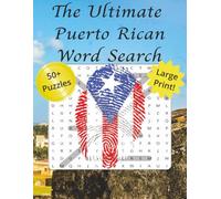 The Ultimate Puerto Rican Word Search Puzzle Book: Large Print Puzzles Featuring Food, Music, Island Life, and More! |8.5x11 Inches, 110 Pages| Great Gift for Adults, Teens, and any Boricua!
