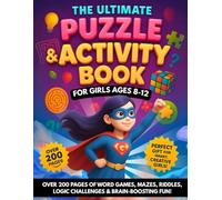 The Ultimate Puzzle & Activity Book for Girls Ages 8-12: Over 200 Pages of Screen-Free Fun - Word Searches, Crosswords, Sudoku & Puzzles That Inspire Smart, Confident Girls (The Curious Collection)