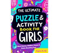 The Ultimate Puzzle & Activity Book for Girls: Word Games, Riddles & Brain-Boosting Fun to Inspire Brilliant Girls Ages 8-12 (The Kids Puzzle Collection)