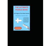 THE ULTIMATE PUZZLE BOOK: 120 Pages of Fun Brain Games