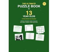 The Ultimate Puzzle Book for 13 Year Olds: A Perfect Gift For Any Occasion - 200+ Codewords, Nonograms, Sudoku, Crosswords, Math Challenges, ... & More! (Ultimate Puzzle Books by Age)