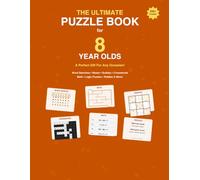 The Ultimate Puzzle Book for 8 Year Olds: A Perfect Gift For Any Occasion - 200+ Word Searches, Mazes, Sudoku, Crosswords, Math Challenges, ... & More! (Ultimate Puzzle Books by Age)