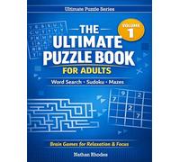 The Ultimate Puzzle Book for Adults: Volume 1: 110+ Brain Games featuring Word Search, Sudoku, and Mazes. Large Print Logic Puzzles for Adults and Seniors for Stress Relief and Cognitive Focus