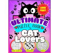 The Ultimate Puzzle Book for Cat Lovers: Large Print Word Searches, Crosswords & Mazes for Older Kids, Adults, Teens and Seniors