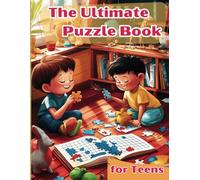 The Ultimate Puzzle Book for Teens: Engaging Mind Games and Activities (Includes Solutions)
