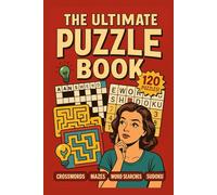 The Ultimate Puzzle Book: The Ultimate Puzzle Book: 120 Brain-Boosting Challenges with 30 Crosswords, 30 Mazes, 30 Word Searches, and 30 Sudoku ... and Screen-Free Entertainment for All Ages