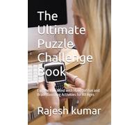 The Ultimate Puzzle Challenge Book: Engage Your Mind with Hours of Fun and Brain-Boosting Activities for All Ages