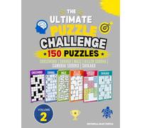 The Ultimate Puzzle Challenge - Volume 2: 150 Puzzles: Crossword, Sudoku, Maze, Killer Sudoku, Samurai Sudoku & Shikaku