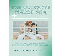 The Ultimate Puzzle Mix: 250+Puzzles | Including Sudoku, Cross Word Search, Mazes, Word Scramble | 100+ unique puzzles | Large 8.5” x 11” | Fun for All Ages!!!