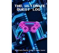 THE ULTIMATE QUEST LOG: The Ultimate Backlog Tracker & Trophy Journal