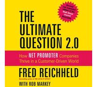 The Ultimate Question 2.0 (Revised and Expanded Edition): How Net Promoter Companies Thrive in a Customer-Driven World (Your Coach in a Box) by Fred Reichheld (2012-01-10)