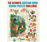 The Ultimate Question Word Search Puzzle Challenge: Solve the Clues, Find the Answers! Featuring Animal Nature, Brain Teasers, and Food