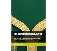 The Ultimate Ramadan Journal: 1447 AH / 2026 - A Comprehensive Daily Planner, Prayer Tracker, and Spiritual Guide for Muslims