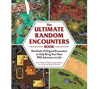 The Ultimate Random Encounters Book: Hundreds of Original Encounters to Help Bring Your Next RPG Adventure to Life (Ultimate Role Playing Game)