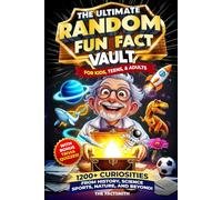 The Ultimate Random Fun Fact Vault: 1200+ Curiosities From History, Science, Sports, Nature, and Beyond! (The Factsmith Collection)