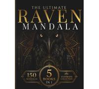 The Ultimate Raven Mandala Collection: A Premium 5-in-1 Adult Coloring Book Featuring 150 Sacred Raven Mandalas with Celestial Geometry, Gothic ... Designs (StillHaven Ultimate Collection)