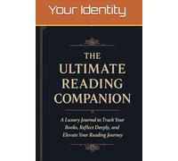 The Ultimate Reading Companion: A Luxury Journal to Track Your Books, Reflect Deeply, and Elevate Your Reading Journey