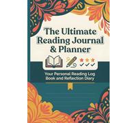 The Ultimate Reading Journal & Planner: Your Personal Reading Log Book and Reflection Diary